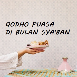 Ilustrasi. Qodho Puasa di Bulan Sya'ban. www.elssipeduli.id