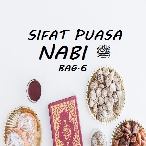 SIFAT PUASA NABI ﷺ BAG.6 - Elssipeduli.id